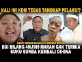 SUKU SUNDA KEMBALI DI HINA!! EGI NGAMUK BILANG 4NJ!!N9, KDM AKHIRNYA TURUN TANGAN! OM ZEN MINTA MAAF