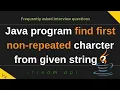 Find first non-repeated character from given string java 8 stream API programming challenge