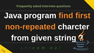 Find first non-repeated character from given string java 8 stream API programming challenge