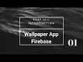 Wallpaper App using Firebase in Android Studio Part 1 Introduction