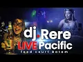 Download Lagu Tempat Hiburan malam Batam DJ RERE Live di Pacific Food Court: Tempat Nongkrong Hits