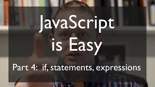 JS is Easy Part 4 if statements and expressions