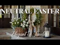 Neutral Easter Decor Ideas 2025 Elegant Timeless Spring Home Styling