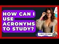 How Can I Use Acronyms To Study - Ultimate Study Hacks
