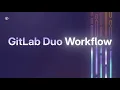GitLab Duo Workflow The Future of AI-Driven Software Development