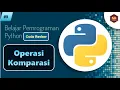 Belajar Python Dasar dari Nol Part - Operasi Komparasi Pada Python