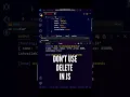 Never Use Delete Keyword in JavaScript