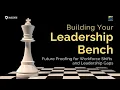 How to Build Your Leadership Bench Future Proofing for Workforce Shifts and Leadership Gaps