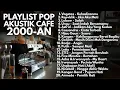 Download Lagu LAGU INDONESIA 2000-AN POP HITS VERSI AKUSTIK TERBARU \u0026 TERBAIK | Playlist Full Album Nostalgia