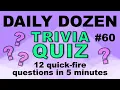 DAILY DOZEN TRIVIA QUIZ - 12 fun trivia questions in five minutes