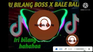 DJ IRI BILANG BOSS X BALE BALE REMIX FULL BASS VIRAL TIKTOK 2020