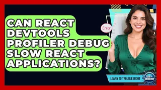 Can React DevTools Profiler Debug Slow React Applications - Learn To Troubleshoot