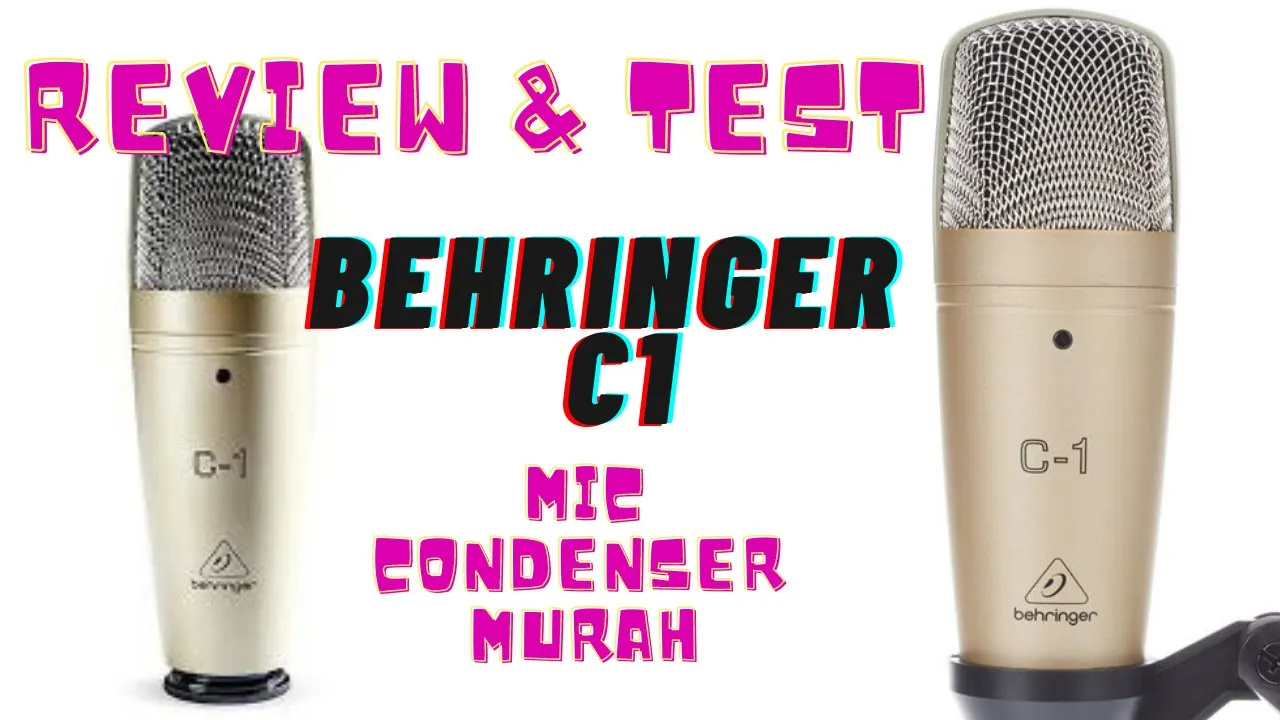 BEHRINGER C1 CONDENSER MICROPHONE REVIEW DAN TEST, MIC CONDENSER MURAH