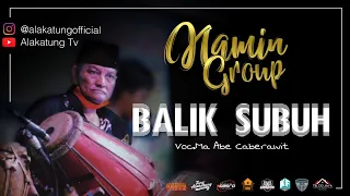Download BALIK SUBUH - NAMIN GROUP  |  Voc.Ma Abe Caberawit MP3