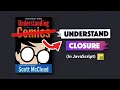 Understanding JavaScript CLOSURE with comics