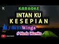 Download Lagu WINGS - INTANKU KESEPIAN [ KARAOKE  ] NADA WANITA