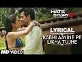 Lagu Kabhi Aayine Pe with LYRICS | Full Audio Song | Hate Story 2 | Jay Bhanushali | Surveen Chawla