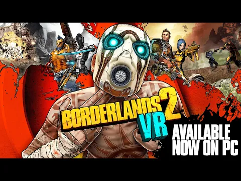 Borderlands 2 VR - Now Available on PC