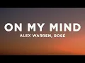 Download Lagu Alex Warren \u0026 ROSÉ - On My Mind (Lyrics)