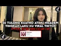DJ TULONG KUWATNO ATIMU NGADEPI TINGKAH LAKU KU | DJ KABAGYAN SADEWOK| DJ VIRAL TIKTOK TERBARU 2025