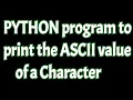 Python program to print ASCII value of a character tutorial ord function in python