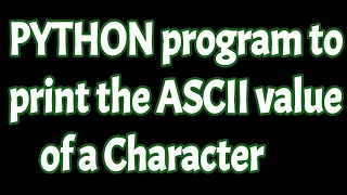 Python program to print ASCII value of a character tutorial ord function in python