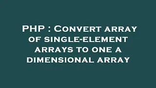 PHP Convert array of single-element arrays to one a dimensional array