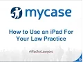 MyCase Webinar Series How to Use an iPad For Your Law Practice