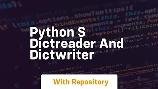 Python s dictreader and dictwriter