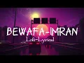 Lagu Bewafa(Lyrics) |Imran Khan-(Slowed and Reverb) Lofi Song | Lofi Ride Lyrics