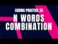 N Words Combination Problem A Step by Step Guide with Code and Debugging Coding practice 35 CCBP