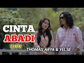 THOMAS ARYA \u0026 YELSE CINTA ABADI ( LIRIK )