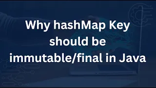 Why hashMap Key should be in Java