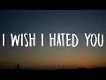 Download Lagu Ariana Grande - i wish i hated you (Lyrics)
