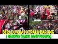 Lagu BARONG CARUK (BERADU KUAT KEPALA BARONG)