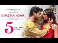 Download Lagu Ishq Ka Asar (Song) | Stebin Ben, Yogita Bihani | Zain - Sam, Raees, Vishu S| Ranju V | Love Song