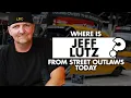 Where is Jeff Lutz from Street Outlaws today