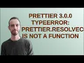 Prettier 3 0 0 TypeError prettier resolveConfig sync is not a function