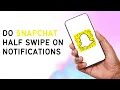 How To Do Snapchat Half Swipe On Notifications