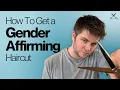 How To Get A Gender Affirming Haircut