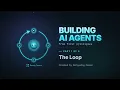 Building AI Agents Series Part 1 of 6 The Loop