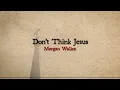 Morgan Wallen - Don t Think Jesus