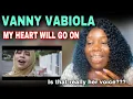 Download Lagu I honestly didn’t see that coming 😱 VANNY VABIOLA - My Heart will go on (Celine Dion Cover)Reaction