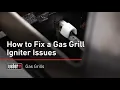 Grill Igniter Issues Weber Grills