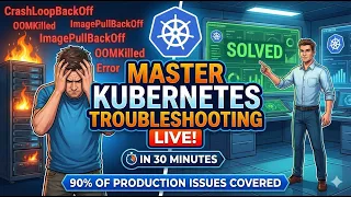 Kubernetes Live Debugging Real Production issues 90 in 30 Minutes