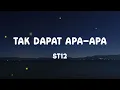 ST12 - Tak Dapat Apa-Apa - Lirik / Lyrics