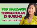 Download Lagu POP MANDARIN TERANG BULAN DI GUNUNG