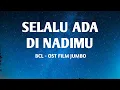 Download Lagu Selalu Ada Di Nadimu Lirik ~OST. JUMBO | BCL | Kala Nanti Badai Kan Datang