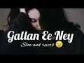 gallan e ne satinder sartaj slowed reverb