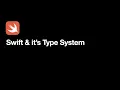 Swift Type System Introduction Lecture